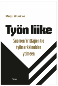 Suomen Yrittäjät ja 30-vuotinen pyrky TUPO-pöytiin – ”Työn liike” on kirja valtataistelusta, mikä lopulta hajotti TUPOn